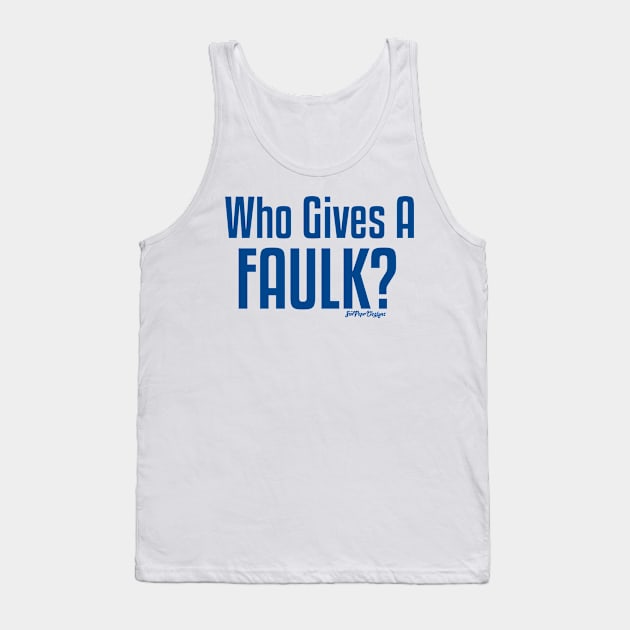 Who Gives a Faulk? Tank Top by SwtPeprDesigns